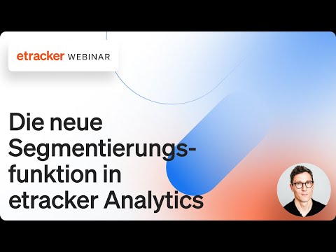 Die neue Segmentierungsfunktion in etracker analytics: ein Meilenstein für tiefere Erkenntnisse