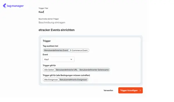 Hier richtest du im etracker tag manager einen Trigger ein, der bei einem E-Commerce Event Kauf ausgelöst wird